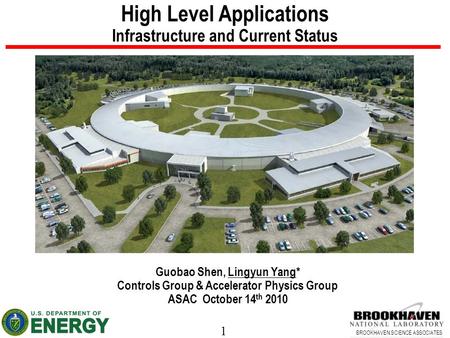 1 BROOKHAVEN SCIENCE ASSOCIATES High Level Applications Infrastructure and Current Status Guobao Shen, Lingyun Yang* Controls Group & Accelerator Physics.