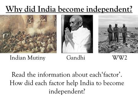 Why did India become independent?