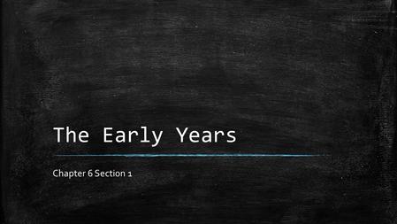 The Early Years Chapter 6 Section 1. Advantages and Disadvantages American Advantages 1. ____ Advantage 2. Could recruit troops easily 3.Fighting for.