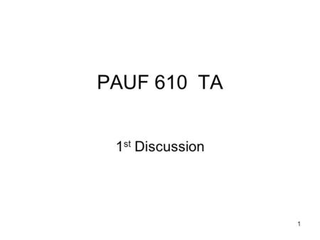 1 PAUF 610 TA 1 st Discussion. 2 3 Population & Sample Population includes all members of a specified group. (total collection of objects/people studied)