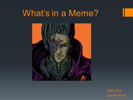 What’s in a Meme? UWSMC3 Connie Rock