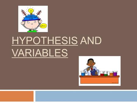 Hypothesis and Variables