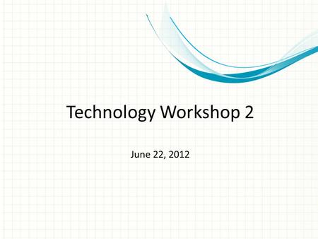 Technology Workshop 2 June 22, 2012. Extent of Technology Integration in Instruction by ABE Teachers.