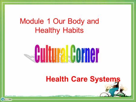 Health Care Systems Module 1 Our Body and Healthy Habits.