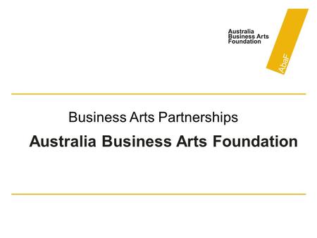 Business Arts Partnerships Australia Business Arts Foundation.