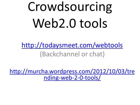 Crowdsourcing Web2.0 tools  (Backchannel or chat)  nding-web-2-0-tools/