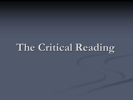 The Critical Reading. From the curriculum statement: “Critical Reading is a shared activity based on short texts chosen by the teacher to address a range.