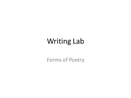 Writing Lab Forms of Poetry.