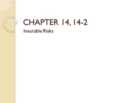 CHAPTER 14, 14-2 Insurable Risks.