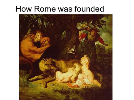 How Rome was founded.