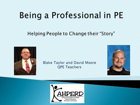 Blake Taylor and David Moore QPE Teachers.  As a teacher, we serve as a role model to our students.  Failing to act professionally sets a bad example.