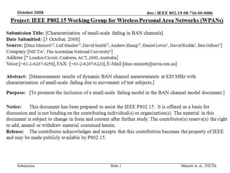 Doc.: IEEE 802.15-08-716-00-0006 Submission October 2008 Miniutti et. al., NICTASlide 1 Project: IEEE P802.15 Working Group for Wireless Personal Area.