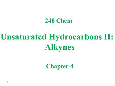 Unsaturated Hydrocarbons II: Alkynes