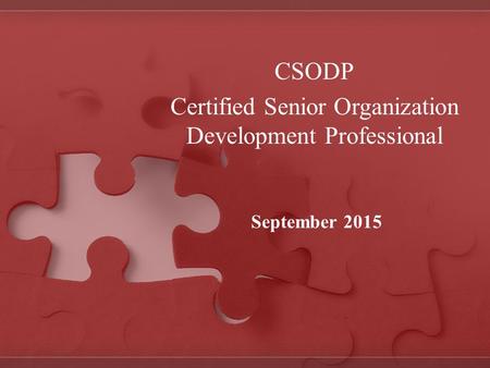 CSODP Certified Senior Organization Development Professional September 2015.