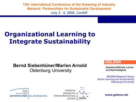 Institut für ökologische Wirtschaftsforschung gGmbH GELENA Gesellschaftliches Lernen und Nachhaltigkeit 13th International Conference of the Greening of.