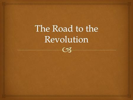 The Road to the Revolution