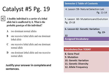 Catalyst #5 Pg. 19 Semester 2 Table of Contents 4. Lesson 59- Natural Selection Lab Pg. 11-14 5. Lesson 60- Mutations and Evolution Pg. 15-18 6. Lesson.