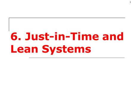 © The McGraw-Hill Companies, Inc., 2004 1 6. Just-in-Time and Lean Systems.