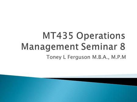 Toney L Ferguson M.B.A., M.P.M.  Organizational Data Flows  Enterprise Resource Planning (ERP)  Customer Relationship Management (CRM)  Supply Chain.