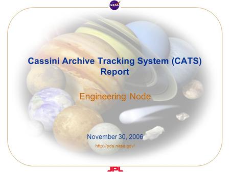 Cassini Archive Tracking System (CATS) Report Engineering Node November 30, 2006