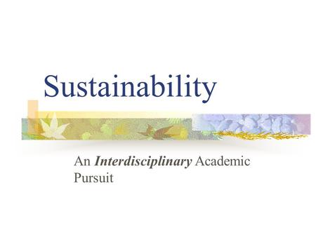 Sustainability An Interdisciplinary Academic Pursuit.