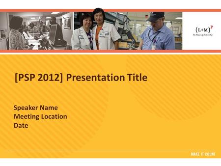 [PSP 2012] Presentation Title Speaker Name Meeting Location Date.