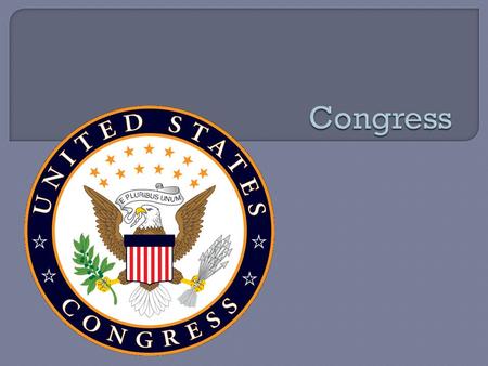  Basis of Constitutional Authority in Article I  House member must be 25 years old American citizen for 7 years Inhabitant of state the representative.