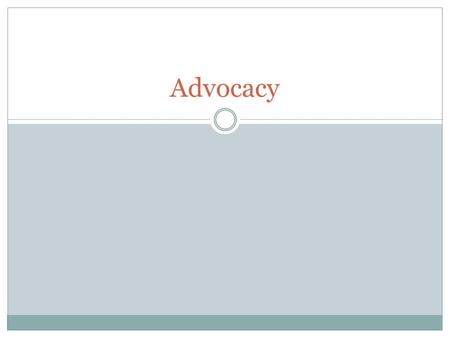 Advocacy. What is Advocacy? Advocacy involves strategies aimed at influencing the creation and implementation of laws and policy The art of advocacy is.