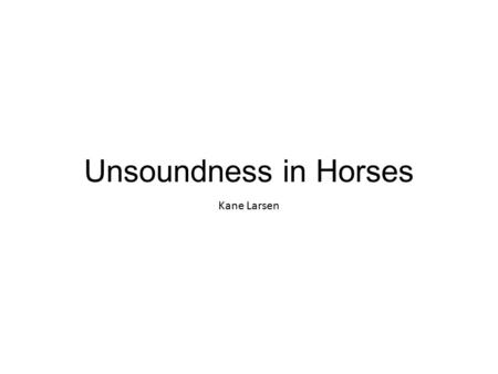 Unsoundness in Horses Kane Larsen.