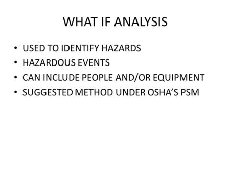 WHAT IF ANALYSIS USED TO IDENTIFY HAZARDS HAZARDOUS EVENTS