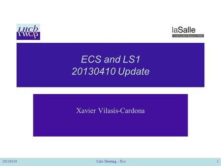 ECS and LS1 20130410 Update Xavier Vilasís-Cardona 20130410Calo Meeting - Xvc1.