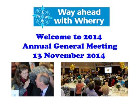 Welcome to 2014 Annual General Meeting 13 November 2014.