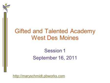 Gifted and Talented Academy West Des Moines Session 1 September 16, 2011