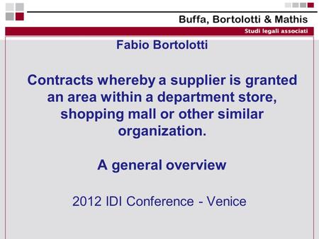 Fabio Bortolotti Contracts whereby a supplier is granted an area within a department store, shopping mall or other similar organization. A general overview.