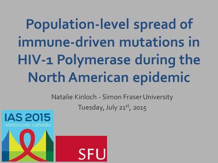 Population-level spread of immune-driven mutations in HIV-1 Polymerase during the North American epidemic Natalie Kinloch - Simon Fraser University Tuesday,