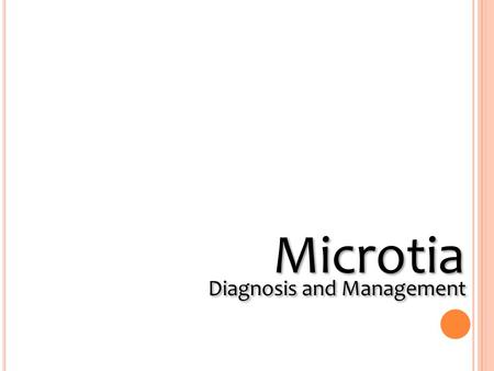 Microtia Diagnosis and Management.