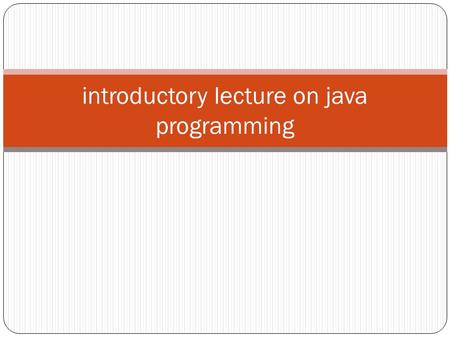 introductory lecture on java programming