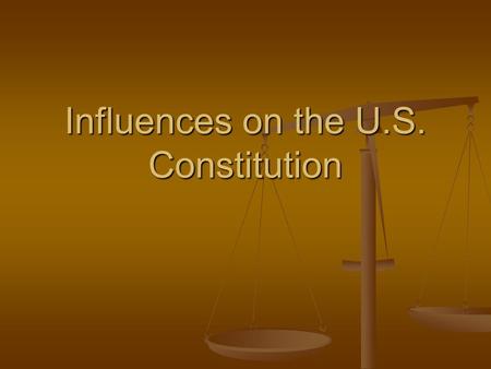 Influences on the U.S. Constitution. John Locke Political philosopher. Believed that governments existed to protect the rights of people. Life, Liberty,