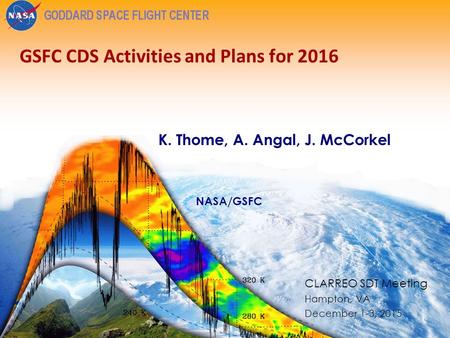 1 GSFC CDS Activities and Plans for 2016 K. Thome, A. Angal, J. McCorkel NASA/GSFC CLARREO SDT Meeting Hampton, VA December 1-3, 2015.