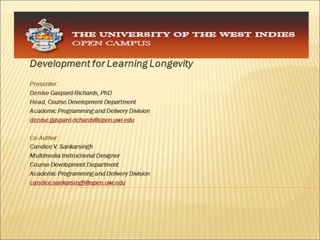 Transitioning to Wrap-Around Content Model: Online Course Development for Learning Longevity Presenter: Denise Gaspard-Richards, PhD Head, Course Development.