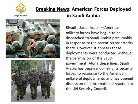 Breaking News: American Forces Deployed in Saudi Arabia Riyadh, Saudi Arabia—American military forces have begun to be dispatched to Saudi Arabia presumably.