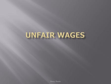 Henry Banks.  MEDICAL LEAVE  DISABILITY  HEALTH CARE  LAWS ON THE MINIMUM WAGE WORKERS ARE ENTITLED Henry Banks.