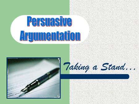 Taking a Stand…. Choosing an Issue Choose an issue that is important and interesting to you. It should be one you have a strong belief or curiosity about.