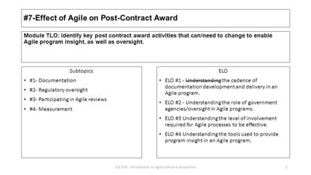 #7-Effect of Agile on Post-Contract Award Subtopics #1- Documentation #2- Regulatory oversight #3- Participating in Agile reviews #4- Measurement ELO ELO.