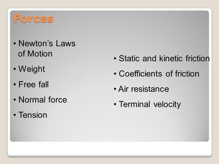 Forces Newton’s Laws of Motion Static and kinetic friction Weight