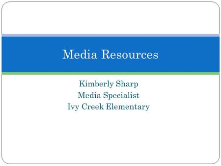 Kimberly Sharp Media Specialist Ivy Creek Elementary