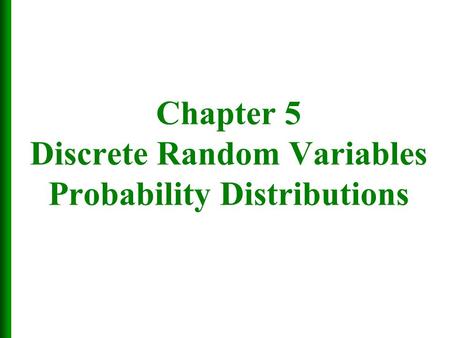 Chapter 5 Discrete Random Variables Probability Distributions