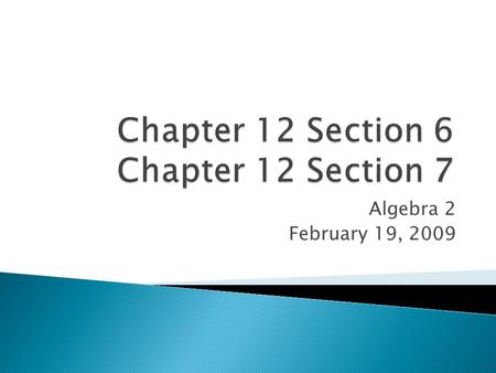 Algebra 2 February 19, 2009. 1. A set of values has a mean of 300 and a standard deviation of 60. What value has a z-score of -1.2? 2. In a survey of.