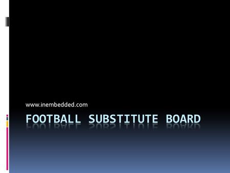 Www.inembedded.com. BOARD FEATURES  One/Double sided RED-GREEN board  Red player “OFF” – green player “ON”  Signals extra time in color of choise 