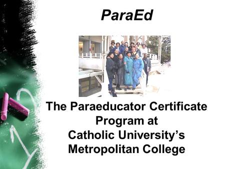 ParaEd The Paraeducator Certificate Program at Catholic University’s Metropolitan College.